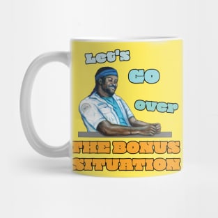 Let's Go Over the Bonus Situation Mug